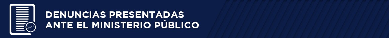 Denuncias presentadas ante el Ministerio Público